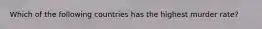 Which of the following countries has the highest murder rate?