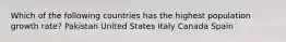 Which of the following countries has the highest population growth rate? Pakistan United States Italy Canada Spain