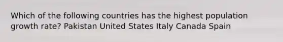 Which of the following countries has the highest population growth rate? Pakistan United States Italy Canada Spain