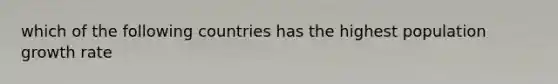 which of the following countries has the highest population growth rate