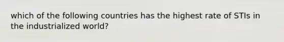 which of the following countries has the highest rate of STIs in the industrialized world?