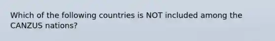 Which of the following countries is NOT included among the CANZUS nations?