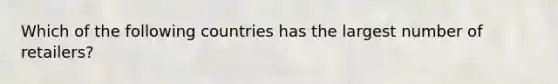Which of the following countries has the largest number of retailers?