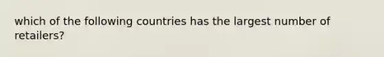 which of the following countries has the largest number of retailers?