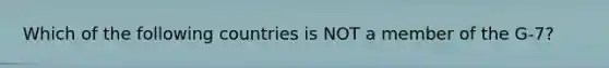 Which of the following countries is NOT a member of the G-7?