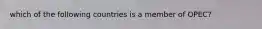 which of the following countries is a member of OPEC?