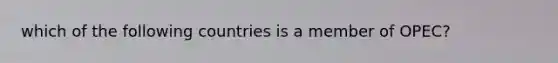 which of the following countries is a member of OPEC?