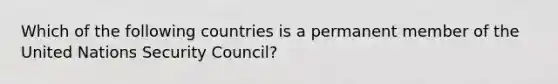 Which of the following countries is a permanent member of the United Nations Security Council?