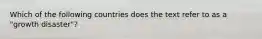 Which of the following countries does the text refer to as a "growth disaster"?