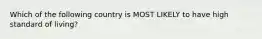 Which of the following country is MOST LIKELY to have high standard of living?