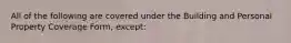 All of the following are covered under the Building and Personal Property Coverage Form, except: