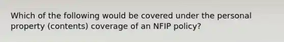 Which of the following would be covered under the personal property (contents) coverage of an NFIP policy?