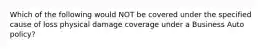 Which of the following would NOT be covered under the specified cause of loss physical damage coverage under a Business Auto policy?