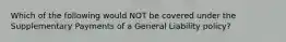 Which of the following would NOT be covered under the Supplementary Payments of a General Liability policy?