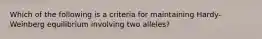 Which of the following is a criteria for maintaining Hardy-Weinberg equilibrium involving two alleles?