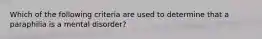 Which of the following criteria are used to determine that a paraphilia is a mental disorder?