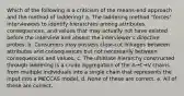 Which of the following is a criticism of the means-end approach and the method of laddering? a. The laddering method "forces" interviewees to identify hierarchies among attributes, consequences, and values that may actually not have existed before the interview and absent the interviewer's directive probes. b. Consumers may possess clear-cut linkages between attributes and consequences but not necessarily between consequences and values. c. The ultimate hierarchy constructed through laddering is a crude aggregation of the A→C→V chains from multiple individuals into a single chain that represents the input into a MECCAS model. d. None of these are correct. e. All of these are correct.