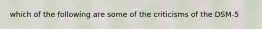 which of the following are some of the criticisms of the DSM-5