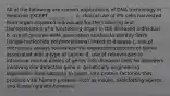 All of the following are current applications of DNA technology in medicine EXCEPT __________. a. clinical use of iPS cells harvested from organ-impaired individuals for the culturing and transplantation of a functioning organ in the diseased individual b. use of genome-wide association studies to identify SNPs (single-nucleotide polymorphisms) linked to disease c. use of microarray assays to analyze the expression patterns of genes associated with a type of cancer d. use of retroviruses to introduce normal alleles of genes into diseased cells for disorders involving one defective gene e. genetically engineering organisms, from bacteria to goats, into protein factories that produce vital human proteins such as insulin, anticlotting agents, and human growth hormone