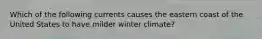 Which of the following currents causes the eastern coast of the United States to have milder winter climate?