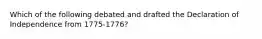 Which of the following debated and drafted the Declaration of Independence from 1775-1776?