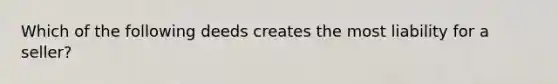 Which of the following deeds creates the most liability for a seller?