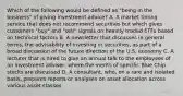 Which of the following would be defined as "being in the business" of giving investment advice? A. A market timing service that does not recommend securities but which gives customers "buy" and "sell" signals on heavily traded ETFs based on technical factors B. A newsletter that discusses in general terms, the advisability of investing in securities, as part of a broad discussion of the future direction of the U.S. economy C. A lecturer that is hired to give an annual talk to the employees of an investment adviser, where the merits of specific Blue Chip stocks are discussed D. A consultant, who, on a rare and isolated basis, prepares reports or analyses on asset allocation across various asset classes