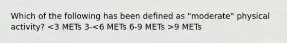 Which of the following has been defined as "moderate" physical activity? 9 METs