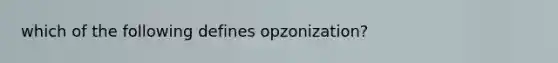 which of the following defines opzonization?