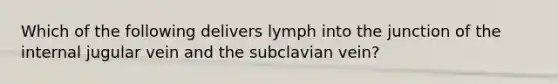 Which of the following delivers lymph into the junction of the internal jugular vein and the subclavian vein?