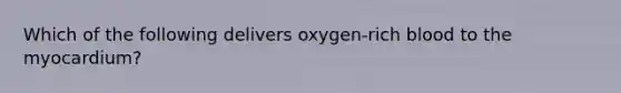 Which of the following delivers oxygen-rich blood to the myocardium?