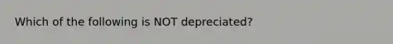 Which of the following is NOT depreciated?