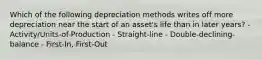 Which of the following depreciation methods writes off more depreciation near the start of an asset's life than in later years? - Activity/Units-of-Production - Straight-line - Double-declining-balance - First-In, First-Out