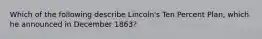 Which of the following describe Lincoln's Ten Percent Plan, which he announced in December 1863?