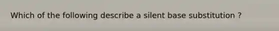 Which of the following describe a silent base substitution ?