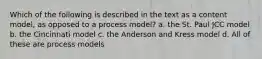 Which of the following is described in the text as a content model, as opposed to a process model? a. the St. Paul JCC model b. the Cincinnati model c. the Anderson and Kress model d. All of these are process models