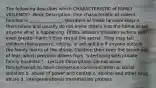 The following describes which CHARACTERISTIC of FAMILY VIOLENCE? -Book Description: One characteristic of violent families is _______________. Members of these families keep o themselves and usually do not invite others into the home or tell anyone what is happening. Often, abusers threaten victims with even greater harm if they reveal the secret. They may tell children that a parent, sibling, or pet will die if anyone outside the family learns of the abuse. Children then keep the secret out of fear, which prevents others from "interfering with private family business." - Lecture Description: Do not allow family/friends to have connection/communication a. social isolation b. abuse of power and control c. alcohol and other drug abuse d. intergenerational transmission process