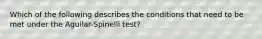 Which of the following describes the conditions that need to be met under the Aguilar-Spinelli test?