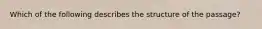 Which of the following describes the structure of the passage?