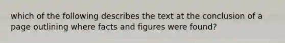 which of the following describes the text at the conclusion of a page outlining where facts and figures were found?