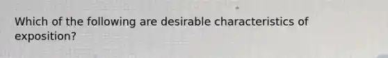 Which of the following are desirable characteristics of exposition?