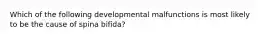 Which of the following developmental malfunctions is most likely to be the cause of spina bifida?