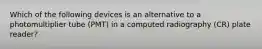Which of the following devices is an alternative to a photomultiplier tube (PMT) in a computed radiography (CR) plate reader?