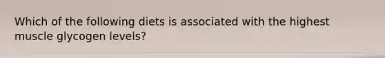 Which of the following diets is associated with the highest muscle glycogen levels?