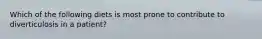 Which of the following diets is most prone to contribute to diverticulosis in a patient?