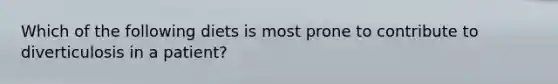 Which of the following diets is most prone to contribute to diverticulosis in a patient?