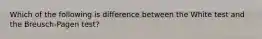 Which of the following is difference between the White test and the Breusch-Pagen test?