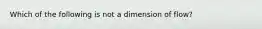 Which of the following is not a dimension of flow?