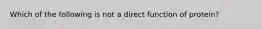 Which of the following is not a direct function of protein?