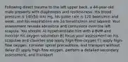 Following direct trauma to the left upper back, a 44-year-old male presents with diaphoresis and restlessness. His blood pressure is 100/50 mm Hg, his pulse rate is 120 beats/min and weak, and his respirations are 24 breaths/min and labored. Your assessment reveals abrasions and contusions over the left scapula. You should: A) hyperventilate him with a BVM and monitor his oxygen saturation B) focus your assessment on his scapulae and clavicles and apply high-flow-oxygen C) apply high-flow oxygen, consider spinal precautions, and transport without delay D) apply high-flow exygen, perform a detailed secondary assessment, and transport